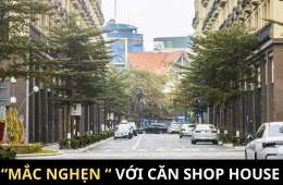 “MẮC NGHẸN” VỚI CĂN SHOP HOUSE MUA 18 TỶ, CHO THUÊ 20 TRIỆU