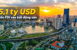 Người Việt chưa vội mua, khối ngoại đã rót 5,1 tỷ USD vào bất động sản: Họ nhìn thấy điều gì?